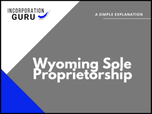 How to Become a Wyoming Sole Proprietorship in 2022