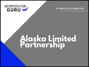 How to Form an Alaska Limited Partnership (2022)