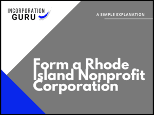 How to Form a Rhode Island Nonprofit Corporation in 2022