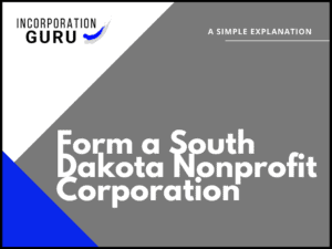 How to Form a South Dakota Nonprofit Corporation in 2022