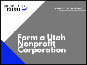 How to Form a Utah Nonprofit Corporation in 2022