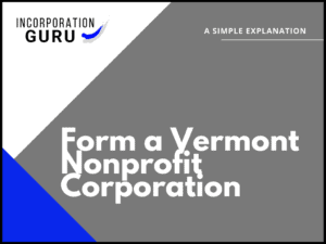 How to Form a Vermont Nonprofit Corporation in 2022