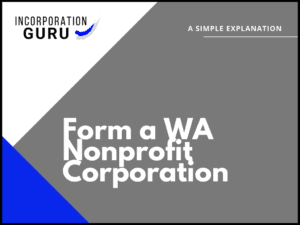 How to Form a Washington Nonprofit Corporation in 2022