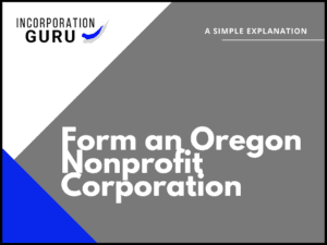 How to Form an Oregon Nonprofit Corporation in 2022