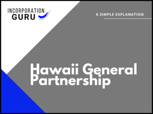 How to Become a Hawaii General Partnership (2022)