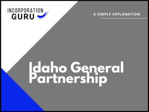 How to Become an Idaho General Partnership (2022)