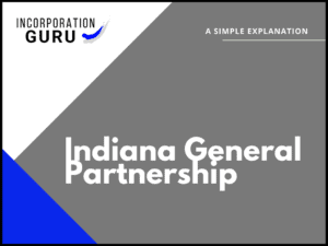 How to Become an Indiana General Partnership (2022)