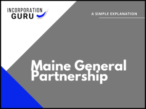 How to Become a Maine General Partnership (2022)