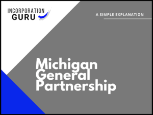 How to Become a Michigan General Partnership (2022)