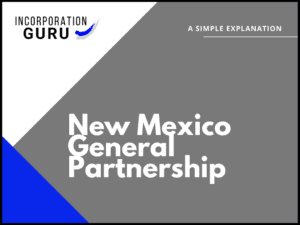 How to Become a New Mexico General Partnership (2022)
