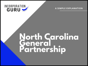 How to Become a North Carolina General Partnership (2022)