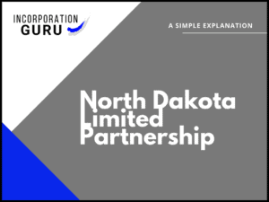 How to Form a North Dakota Limited Partnership (2022)