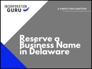 How to Reserve a Business Name in Delaware (2022)
