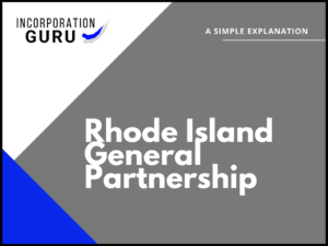 How to Become a Rhode Island General Partnership (2022)