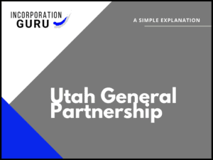 How to Become a Utah General Partnership (2022)