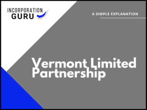 How to Form a Vermont Limited Partnership (2022)
