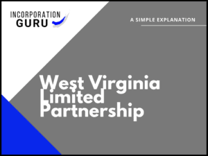How to Form a West Virginia Limited Partnership (2022)