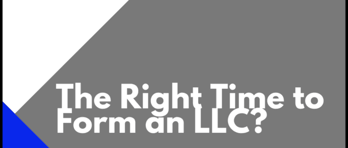 When Is the Right Time to Form an LLC?